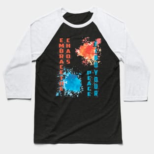 Embrace the Chaos, Find Your Peace Baseball T-Shirt